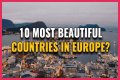 10 Most Beautiful Countries in Europe