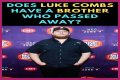 Luke Combs' Brother's Passing And Its Profound Impact