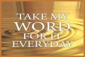 ___ my word for it