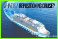What Is a Repositioning Cruise?
